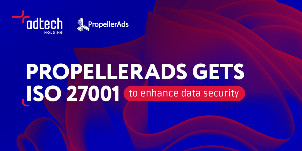 AdTech Holding - PropellerAds gets ISO 27001