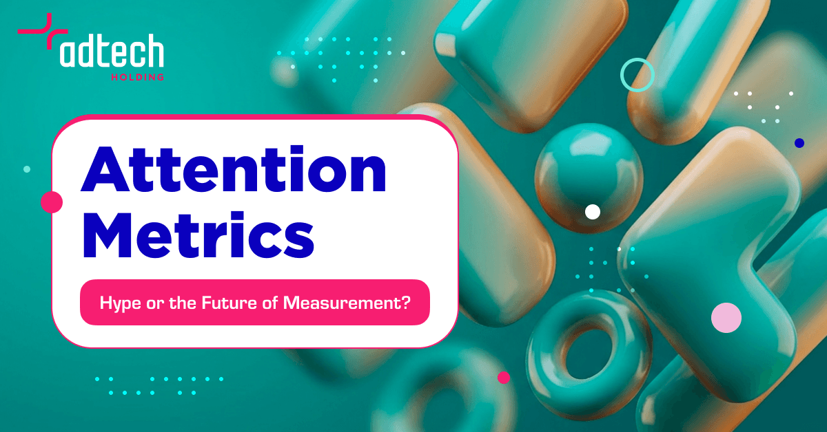 AdTech - attention metrics in advertising, showing how attention data compares with viewability, CTR, brand recall, and campaign measurement.