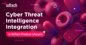 AdTech Holding guide to cyber threat intelligence in AdTech product lifecycles.